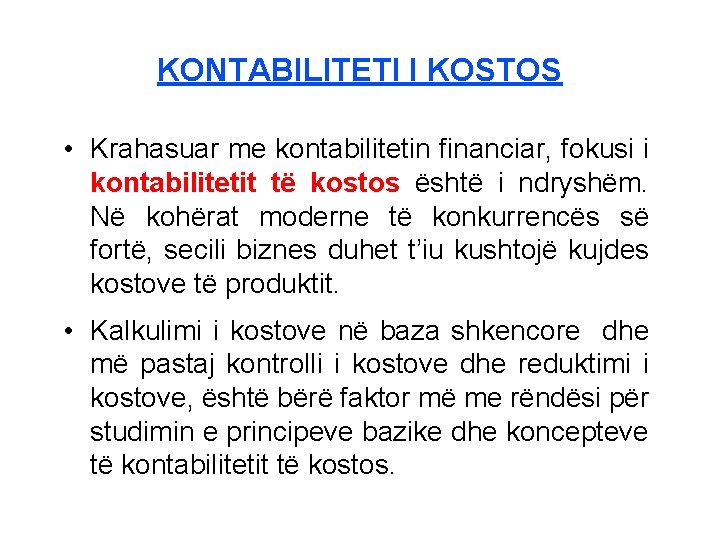 KONTABILITETI I KOSTOS • Krahasuar me kontabilitetin financiar, fokusi i kontabilitetit të kostos është