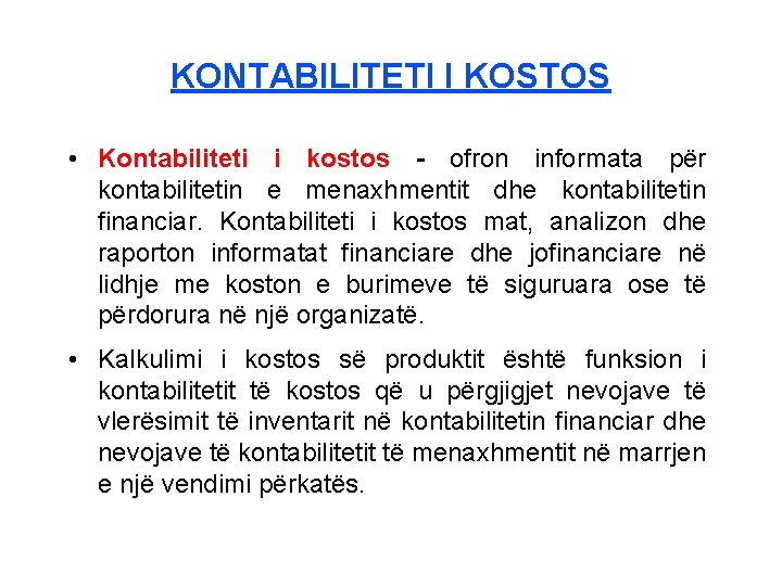 KONTABILITETI I KOSTOS • Kontabiliteti i kostos ofron informata për kontabilitetin e menaxhmentit dhe