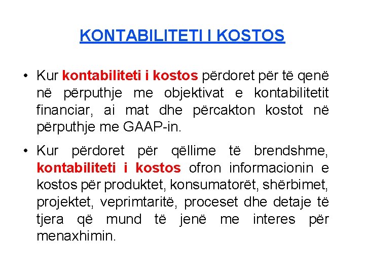 KONTABILITETI I KOSTOS • Kur kontabiliteti i kostos përdoret për të qenë në përputhje