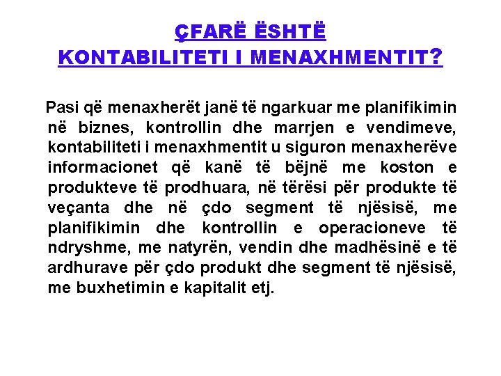ÇFARË ËSHTË KONTABILITETI I MENAXHMENTIT? Pasi që menaxherët janë të ngarkuar me planifikimin në