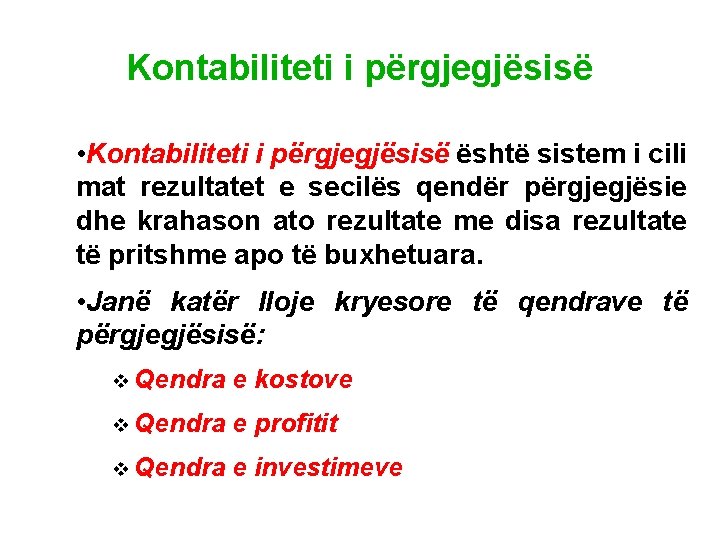 Kontabiliteti i përgjegjësisë • Kontabiliteti i përgjegjësisë është sistem i cili mat rezultatet e
