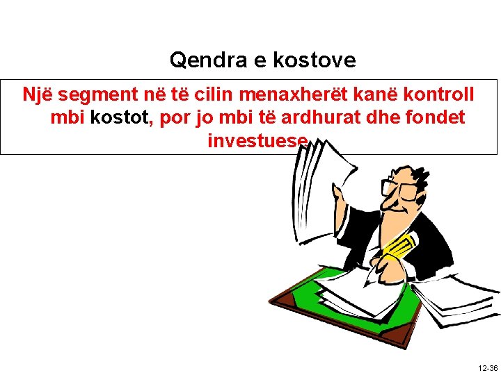 Qendra e kostove Një segment në të cilin menaxherët kanë kontroll mbi kostot, por