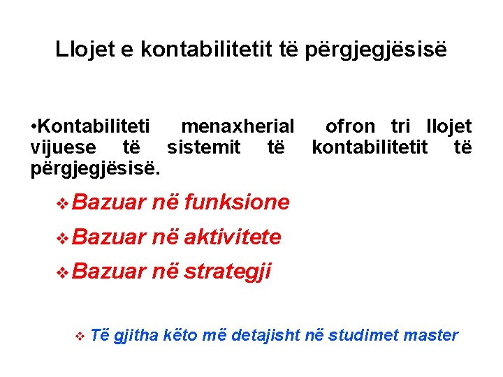 Llojet e kontabilitetit të përgjegjësisë • Kontabiliteti menaxherial ofron tri llojet vijuese të sistemit