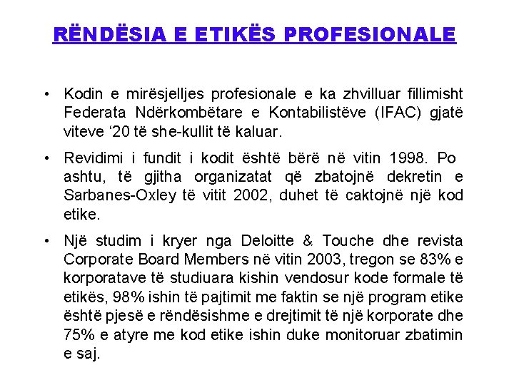 RËNDËSIA E ETIKËS PROFESIONALE • Kodin e mirësjelljes profesionale e ka zhvilluar fillimisht Federata
