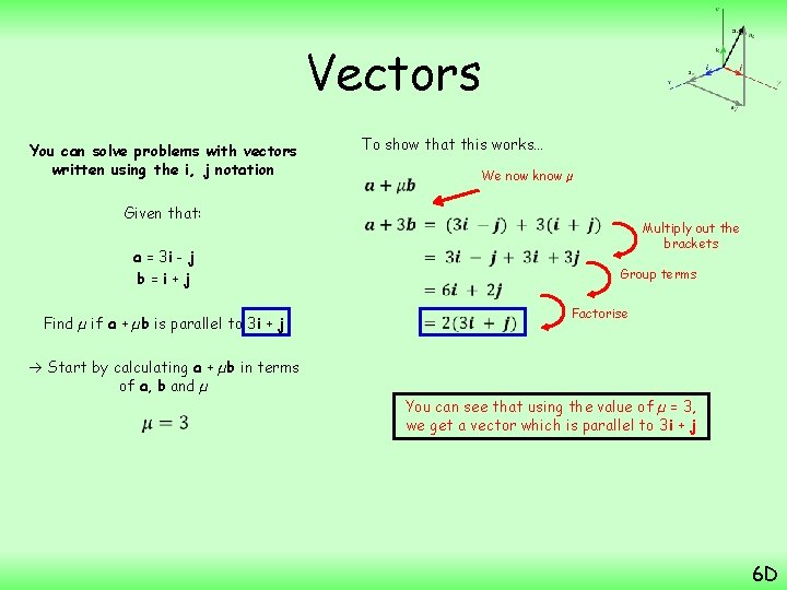 Vectors You can solve problems with vectors written using the i, j notation Given