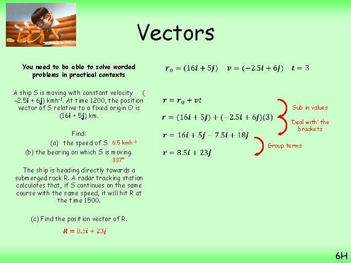 Vectors You need to be able to solve worded problems in practical contexts A