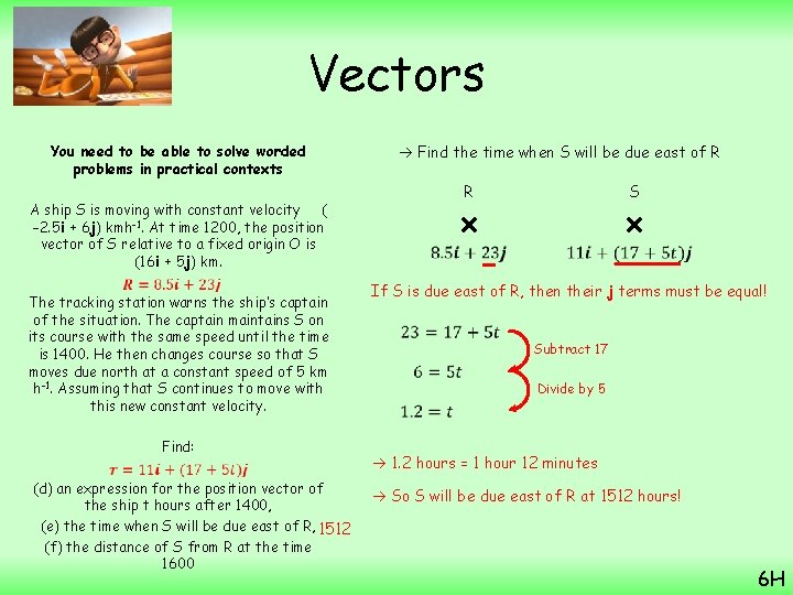 Vectors You need to be able to solve worded problems in practical contexts Find