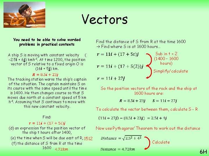 Vectors You need to be able to solve worded problems in practical contexts A