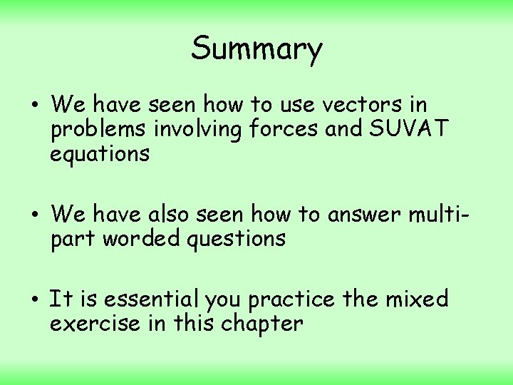 Summary • We have seen how to use vectors in problems involving forces and