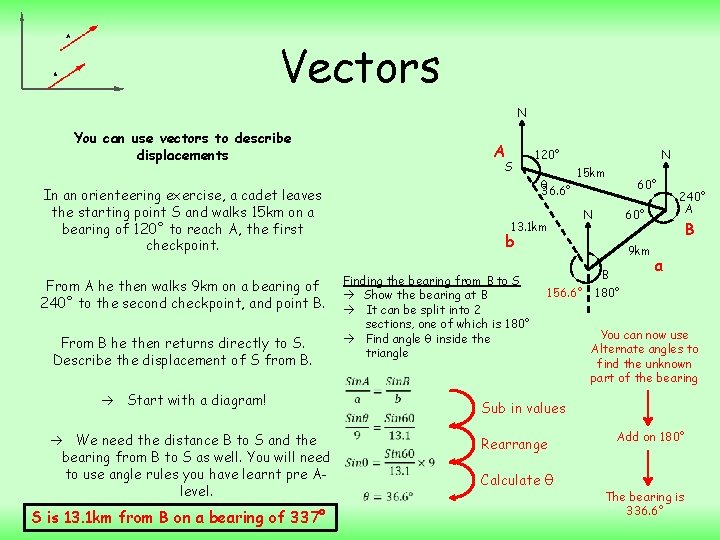 Vectors N You can use vectors to describe displacements A From B he then