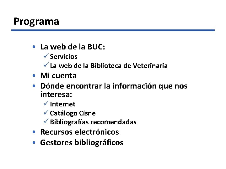 Programa • La web de la BUC: ü Servicios ü La web de la