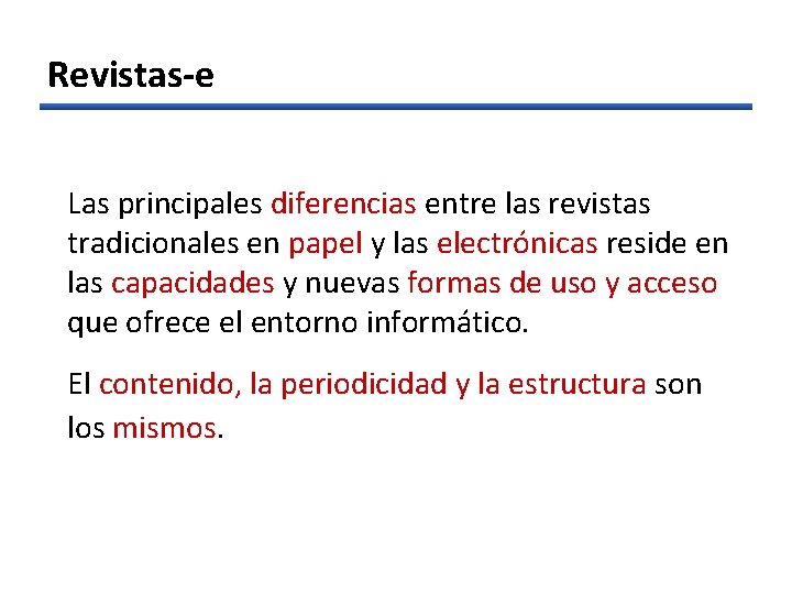 Revistas-e Las principales diferencias entre las revistas tradicionales en papel y las electrónicas reside