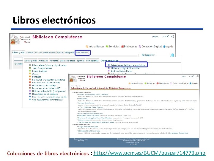 Libros electrónicos : http: //www. ucm. es/BUCM/buscar/14779. php 