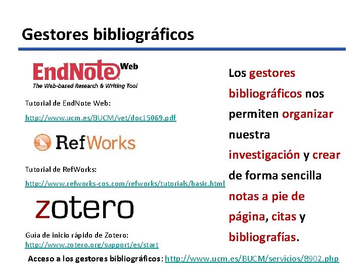 Gestores bibliográficos Los gestores Tutorial de End. Note Web: http: //www. ucm. es/BUCM/vet/doc 15069.