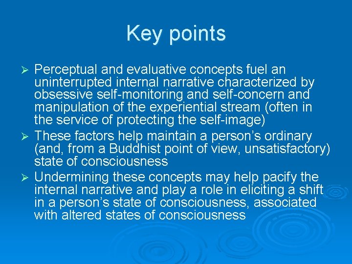 Key points Perceptual and evaluative concepts fuel an uninterrupted internal narrative characterized by obsessive