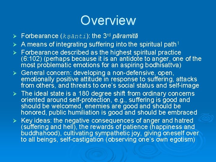 Overview Ø Ø Ø Forbearance (kṣānti): the 3 rd pāramitā A means of integrating