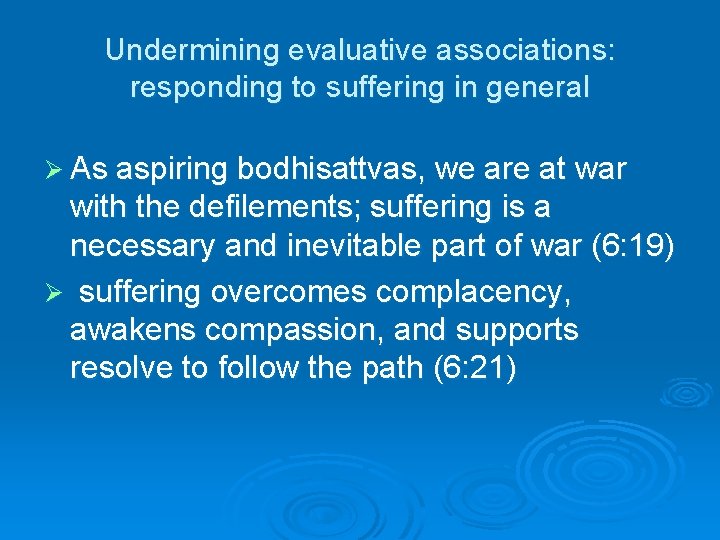 Undermining evaluative associations: responding to suffering in general Ø As aspiring bodhisattvas, we are
