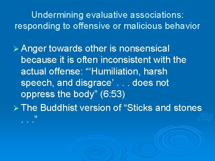 Undermining evaluative associations: responding to offensive or malicious behavior Ø Anger towards other is