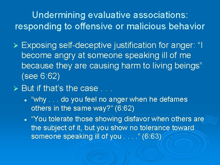 Undermining evaluative associations: responding to offensive or malicious behavior Exposing self-deceptive justification for anger: