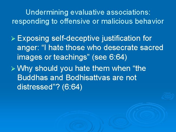 Undermining evaluative associations: responding to offensive or malicious behavior Ø Exposing self-deceptive justification for