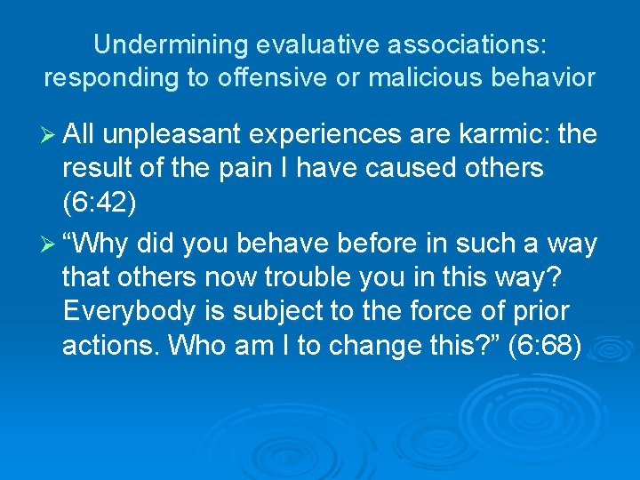 Undermining evaluative associations: responding to offensive or malicious behavior Ø All unpleasant experiences are