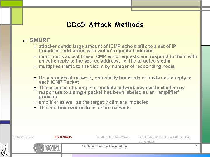 DDo. S Attack Methods □ SMURF □ attacker sends large amount of ICMP echo