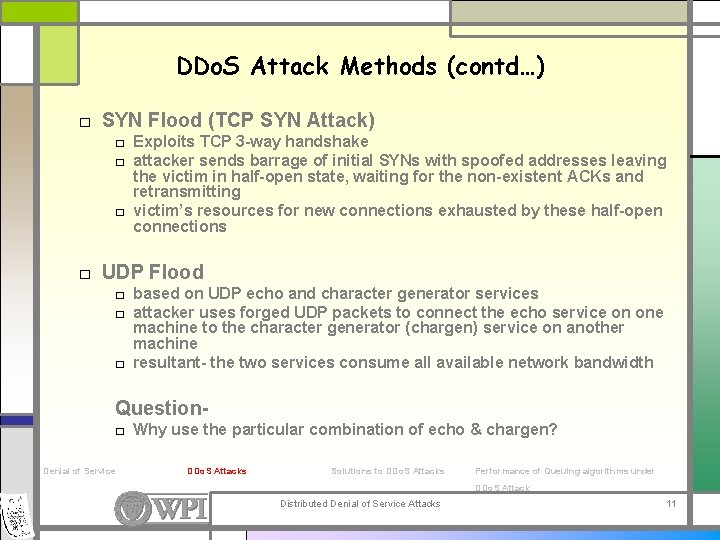 DDo. S Attack Methods (contd…) □ SYN Flood (TCP SYN Attack) □ Exploits TCP