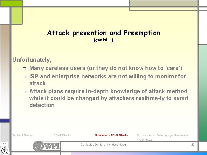 Attack prevention and Preemption (contd. . ) Unfortunately, □ Many careless users (or they