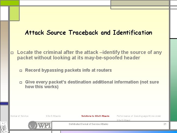 Attack Source Traceback and Identification □ Locate the criminal after the attack –identify the