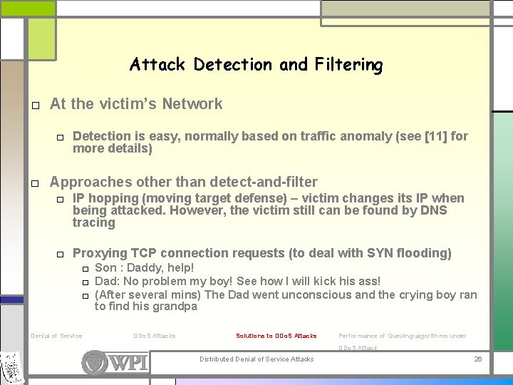 Attack Detection and Filtering □ At the victim’s Network □ Detection is easy, normally