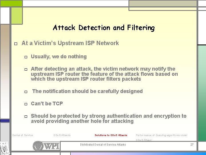 Attack Detection and Filtering □ At a Victim’s Upstream ISP Network □ Usually, we