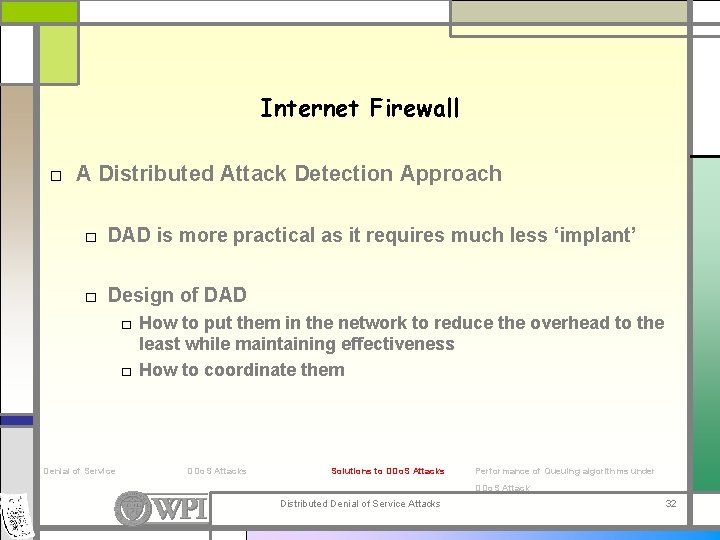 Internet Firewall □ A Distributed Attack Detection Approach □ DAD is more practical as