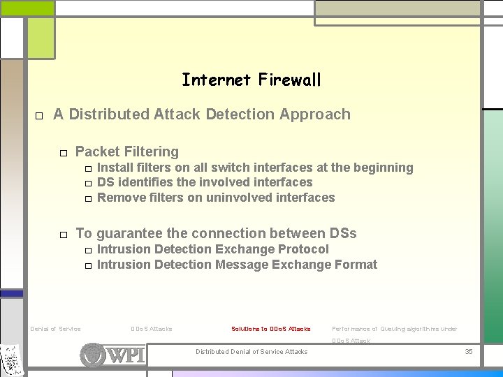 Internet Firewall □ A Distributed Attack Detection Approach □ Packet Filtering □ Install filters