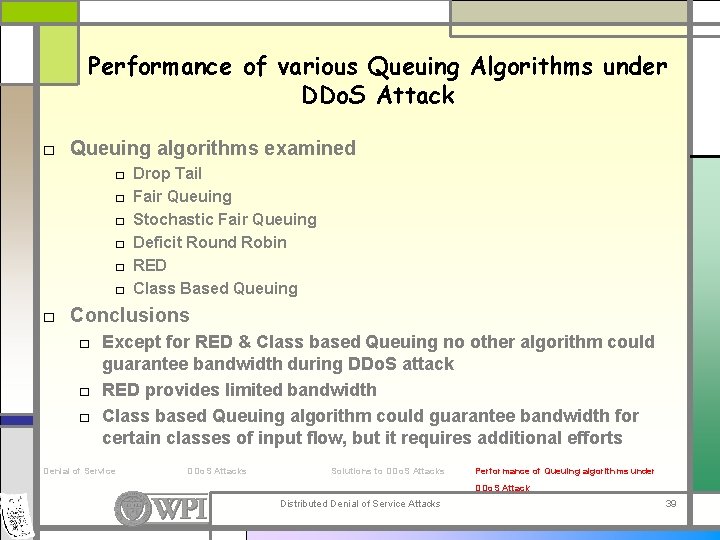 Performance of various Queuing Algorithms under DDo. S Attack □ Queuing algorithms examined □