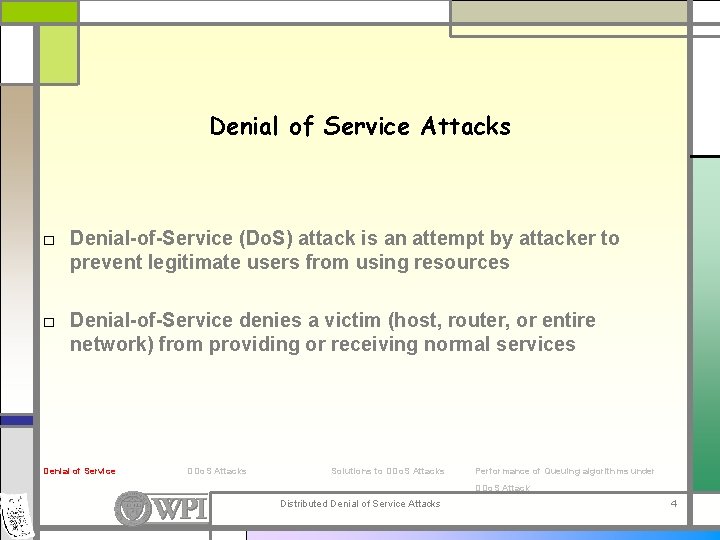 Denial of Service Attacks □ Denial-of-Service (Do. S) attack is an attempt by attacker