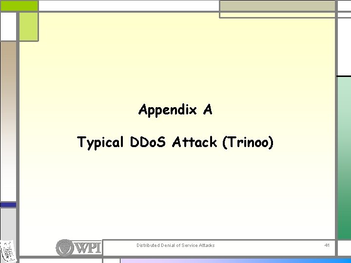 Appendix A Typical DDo. S Attack (Trinoo) Distributed Denial of Service Attacks 41 