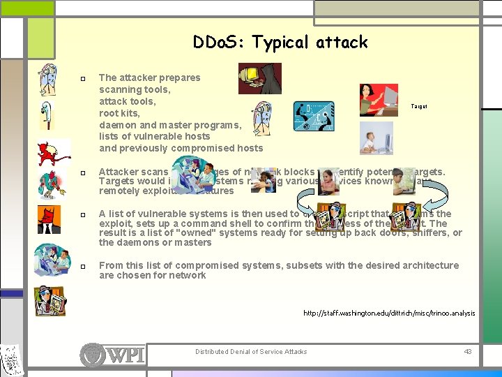 DDo. S: Typical attack □ The attacker prepares scanning tools, attack tools, root kits,
