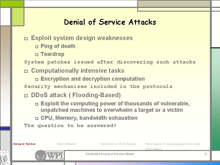 Denial of Service Attacks □ Exploit system design weaknesses □ Ping of death □