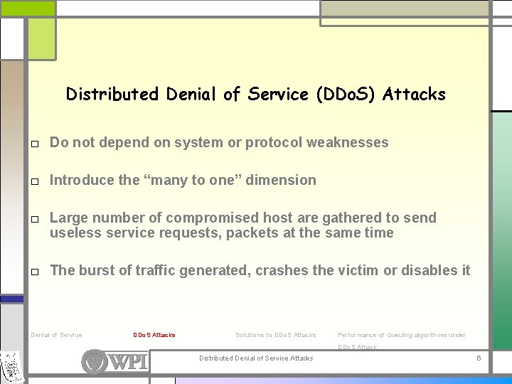Distributed Denial of Service (DDo. S) Attacks □ Do not depend on system or