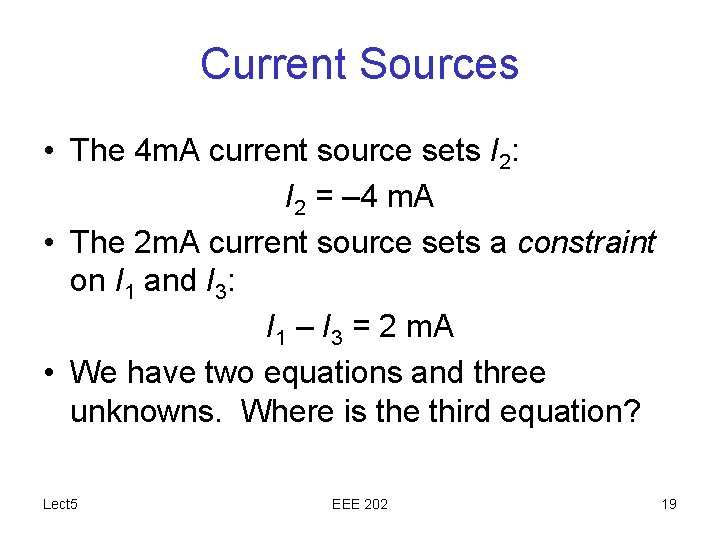 Current Sources • The 4 m. A current source sets I 2: I 2