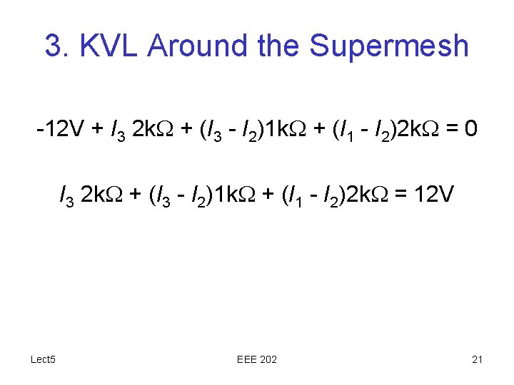 3. KVL Around the Supermesh -12 V + I 3 2 k. W +