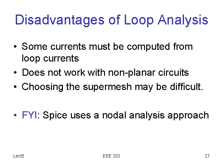 Disadvantages of Loop Analysis • Some currents must be computed from loop currents •