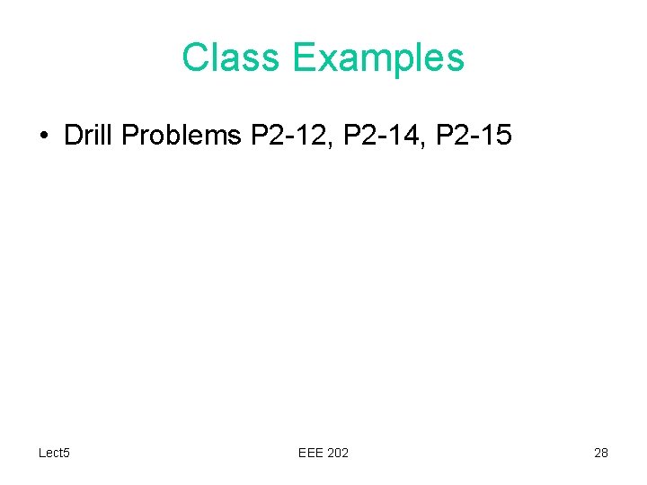 Class Examples • Drill Problems P 2 -12, P 2 -14, P 2 -15