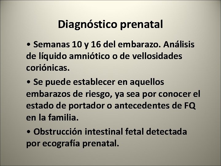 Diagnóstico prenatal • Semanas 10 y 16 del embarazo. Análisis de líquido amniótico o