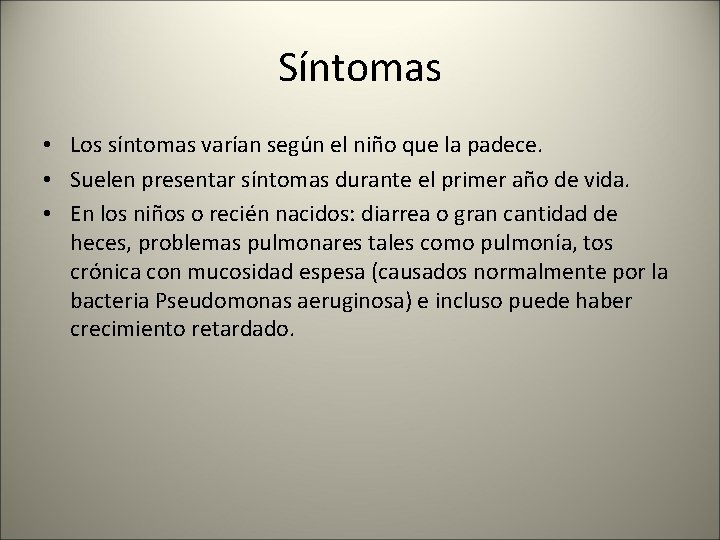 Síntomas • Los síntomas varían según el niño que la padece. • Suelen presentar