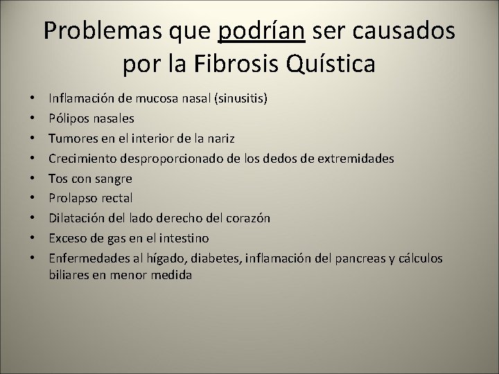 Problemas que podrían ser causados por la Fibrosis Quística • • • Inflamación de