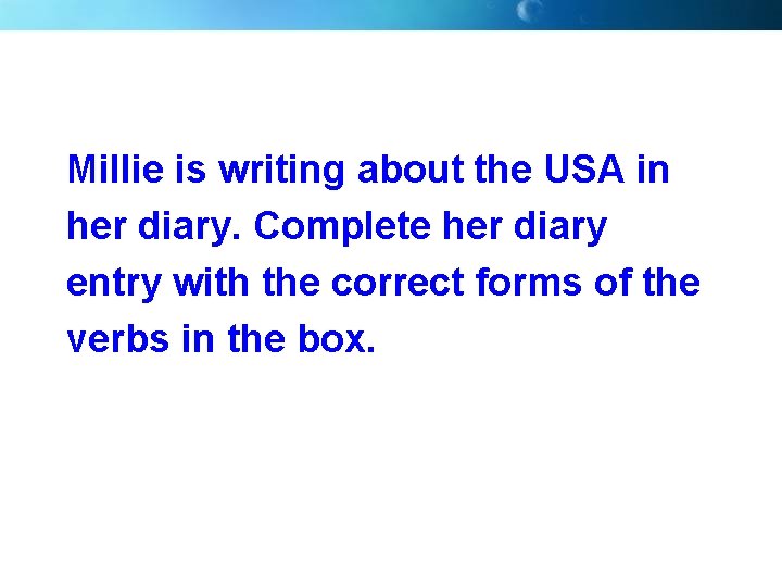 Millie is writing about the USA in her diary. Complete her diary entry with