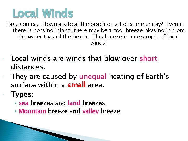Local Winds Have you ever flown a kite at the beach on a hot