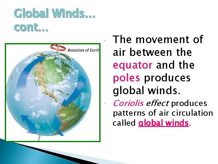 Global Winds… cont… The movement of air between the equator and the poles produces