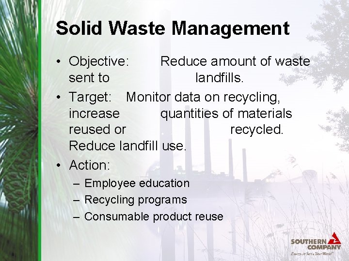 Solid Waste Management • Objective: Reduce amount of waste sent to landfills. • Target: